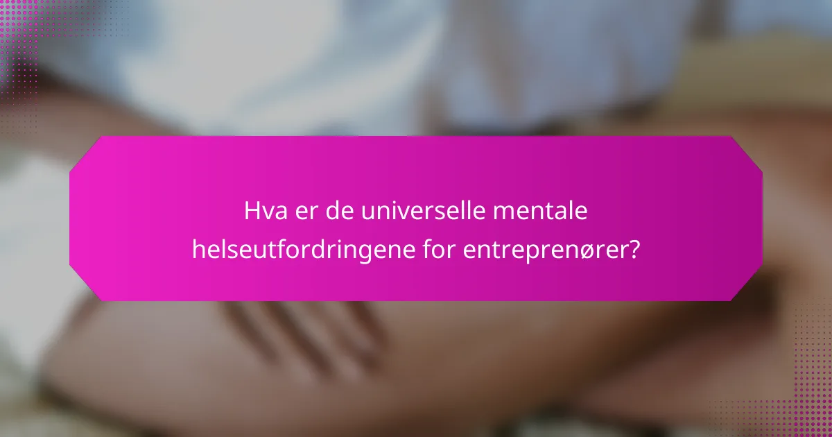 Hva er de universelle mentale helseutfordringene for entreprenører?