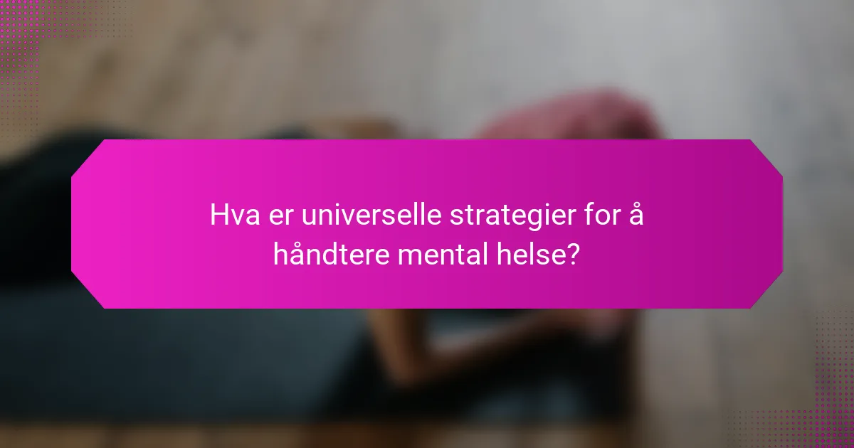 Hva er universelle strategier for å håndtere mental helse?