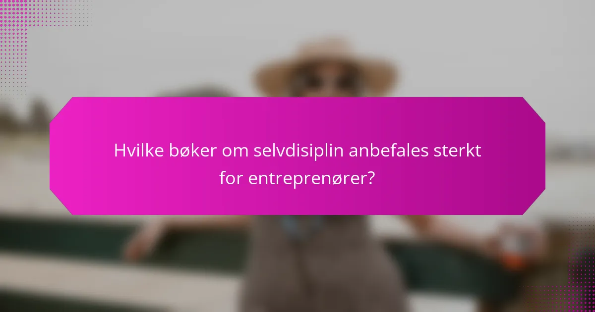 Hvilke bøker om selvdisiplin anbefales sterkt for entreprenører?