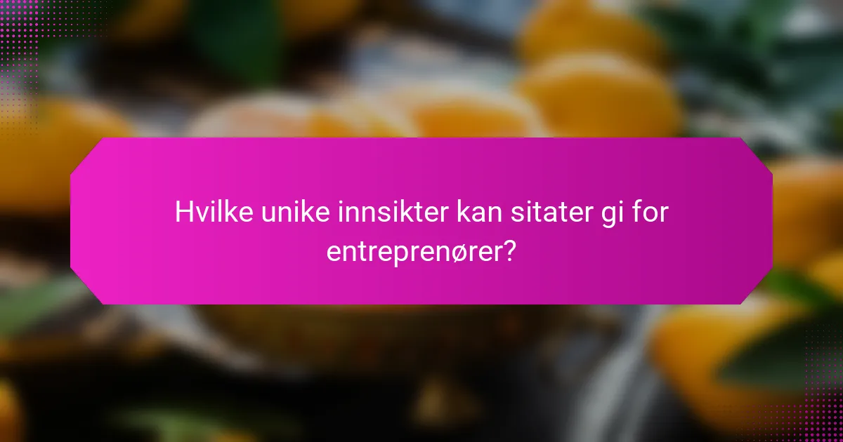 Hvilke unike innsikter kan sitater gi for entreprenører?