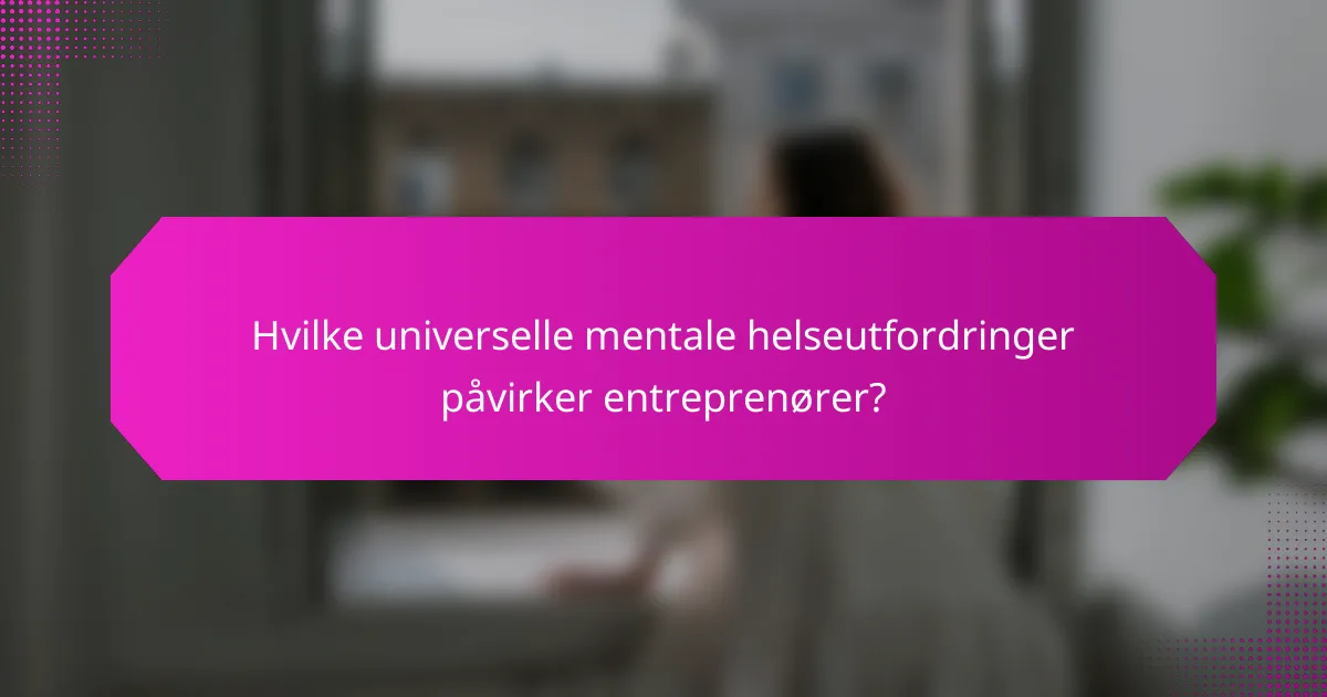 Hvilke universelle mentale helseutfordringer påvirker entreprenører?