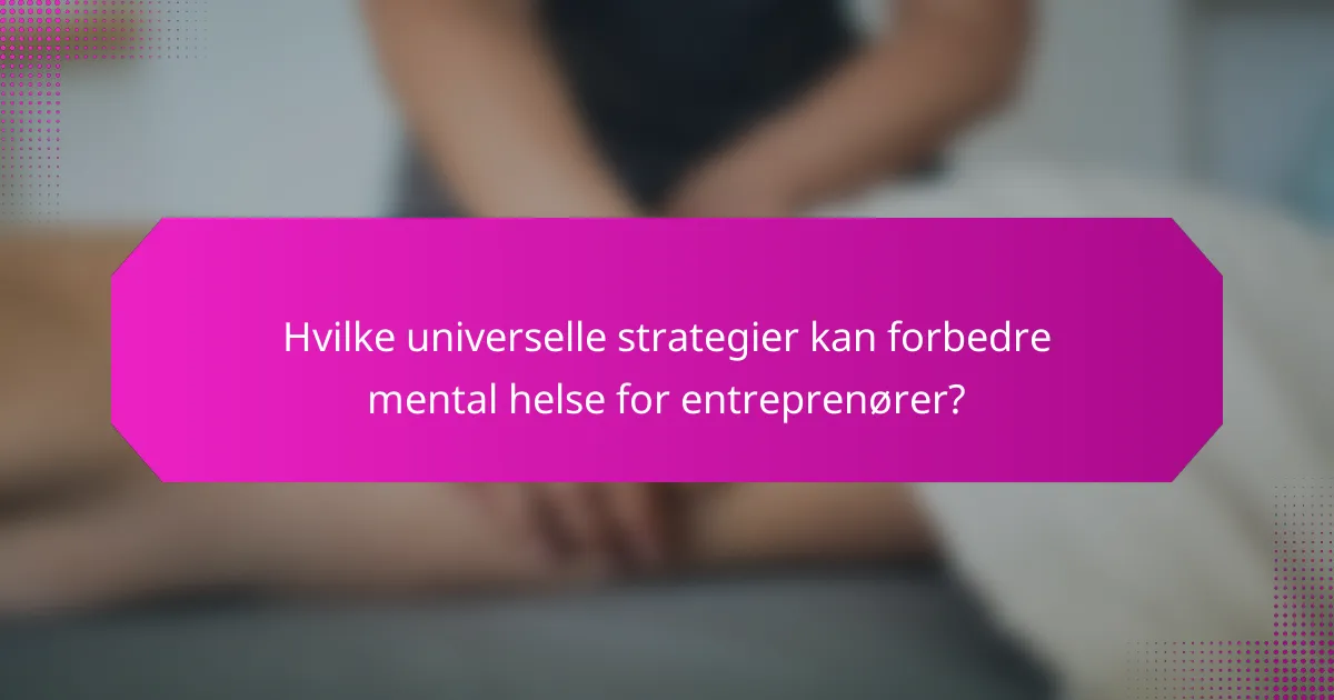 Hvilke universelle strategier kan forbedre mental helse for entreprenører?