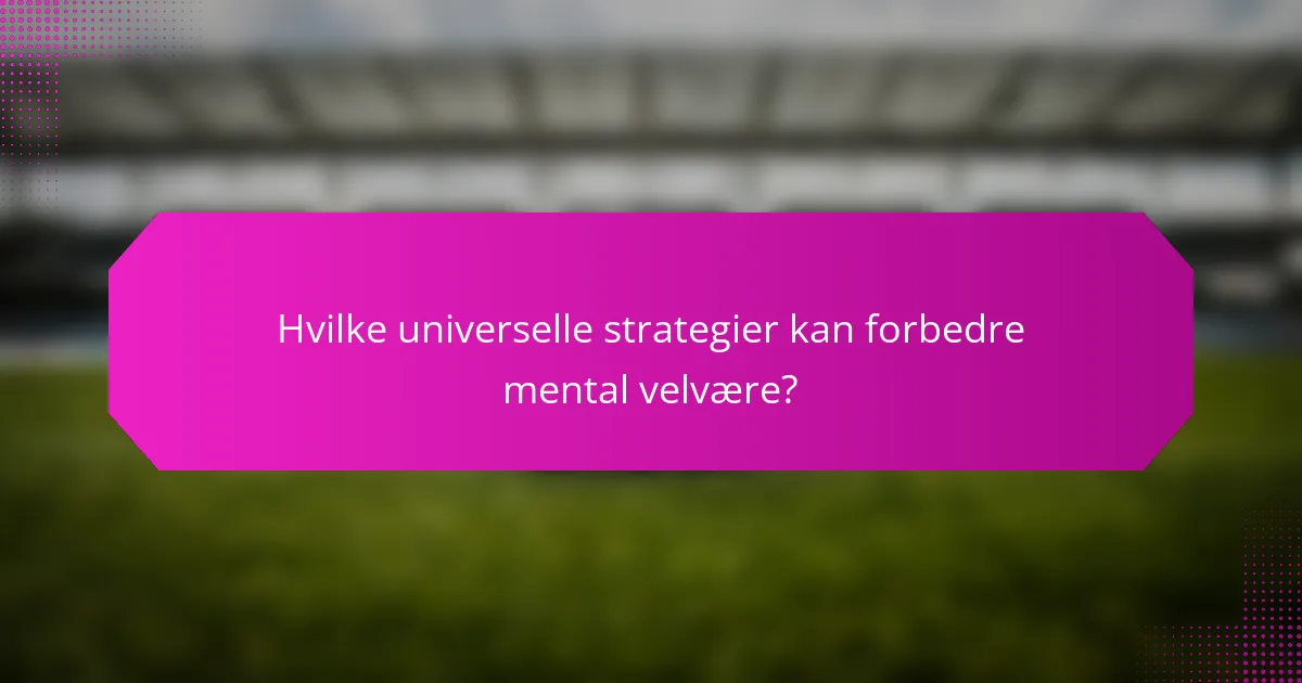 Hvilke universelle strategier kan forbedre mental velvære?