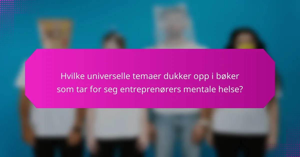 Hvilke universelle temaer dukker opp i bøker som tar for seg entreprenørers mentale helse?