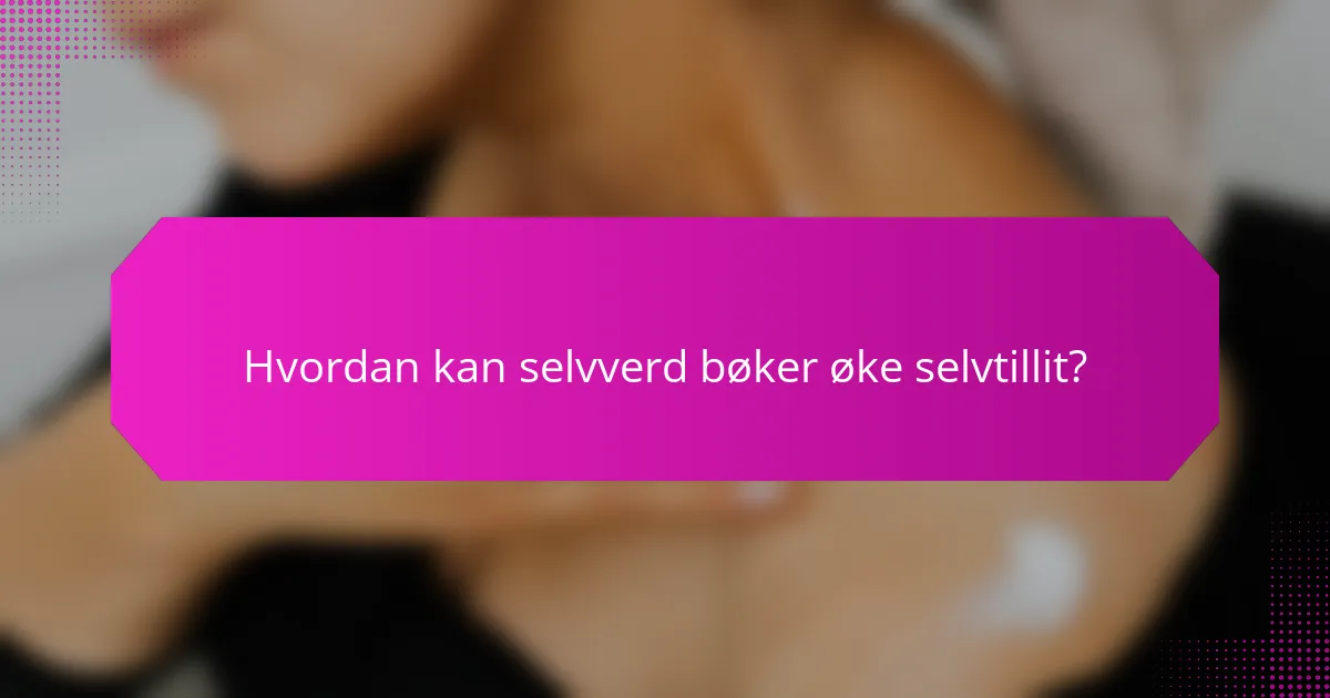 Hvordan kan selvverd bøker øke selvtillit?